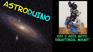 ASTRODUINO DIY 2 axis GOTO EQ Mount [upl. by Elletsirhc]