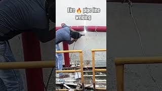 Fire 🔥 pipe line welding 🥽 working time bhojpuri [upl. by Pall442]