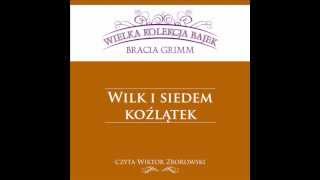 Wielka Kolekcja Bajek  Bracia Grimm  Wilk i Siedem Koźlątek  czyta Wiktor Zborowski [upl. by Edina]