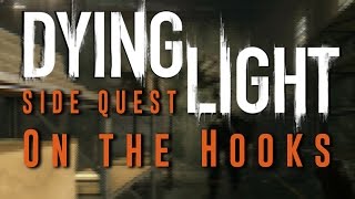 Dying Light  On the Hooks  Side Quest Gameplay Walkthrough [upl. by Dorothy182]