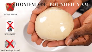 Easiest Way To Make POUNDED YAM AT HOME Without Pounding or Using Any Appliance [upl. by Sumerlin945]