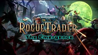 Warhammer 40000 Rogue Trader  The Emergence OST [upl. by Atirec]