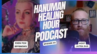 BFFRN Conspiracy and UAP with Eden Fox  Hanuman Healing Hour Podcast [upl. by Aruabea]