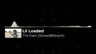 Lil Loaded  The Dash SlowedampReverb [upl. by Katine730]