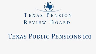 Texas Pension Review Board Pensions 101 [upl. by Chenay814]