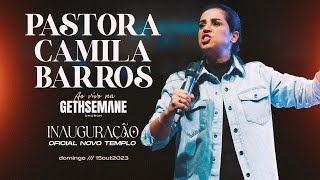 PRA CAMILA BARROS  AO VIVO NA GETHSEMANE CHURCH  INAUGURAÇÃO DO NOVO TEMPLO [upl. by Jerrine615]