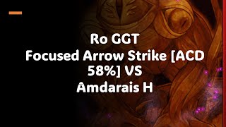 Ro GGT Focused Arrow Strike ACD 58 VS Amdarais H [upl. by Castorina317]