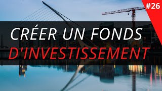 Créer un fonds dInvestissement  Société de Private EQUITY [upl. by Eelirol972]