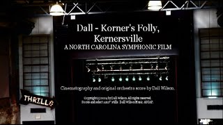 Dall  Korners Folly Kernersville a North Carolina Symphonic Film [upl. by Elsinore]