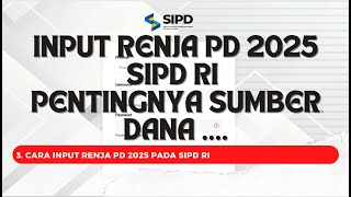 INPUT RENJA PD 2025 PLUS SUMBER DANA PADA SIPD RI [upl. by Kerekes]