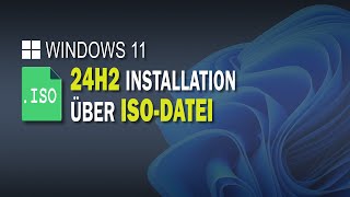 Windows 11 24H2  Vollständige Installation über ISODatei  EINFACH ERKLÄRT [upl. by Sidoney]