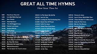 Great All Time Hymns  How Great Thou Art Just As I Am and more Gospel Music [upl. by Faro]