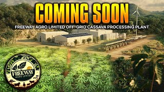 Coming Soon Freeway Agro Limited Off Grid Cassava processing plant [upl. by O'Reilly]