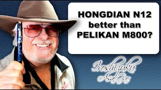 NEW Hongdian N12 vs Pelikan M800 Fountain Pen Review [upl. by Kirstin451]