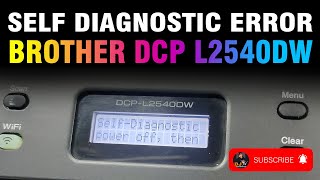 SELF DIAGNOSTIC ERROR BROTHER DCP L2540DW [upl. by Duile]