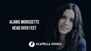 Alanis Morissette  Head Over Feet ACAPELLA [upl. by Patti]