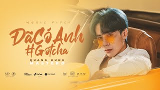 Quang Hùng MasterD  Đã Có Anh Gotcha  OFFICIAL MUSIC VIDEO [upl. by Munafo]