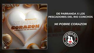 De Parranda x Los Pescadores Del Rio Conchos Mi Pobre Corazon 2024 [upl. by Cinomod471]