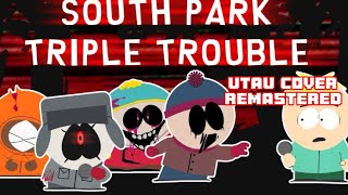 South Park triple trouble UTAU lyrics remastered credits in description [upl. by Etteneg510]