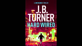 Hard Wired 🎧 Book by J B Turner 🎧 A Jon Reznick Thriller Book 3 Mystery  Best Audiobooks Free [upl. by Idnil]