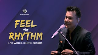 FEEL THE RHYTHM EPO3  LIVE WITH K DINESH SHARMA [upl. by Cassius4]