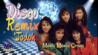 MANIS MANJA GROUP  JODOH REMIX OFFICIAL MUSIC VIDEO LYRICS [upl. by Lisette]