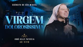 Virgem Dolorosíssima  DVD Ir Kelly Patrícia e Exército de São Miguel  Instituto Hesed [upl. by Arrol]