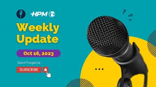 HPM Weekly Update  Oct 16  2023 [upl. by Maitund116]