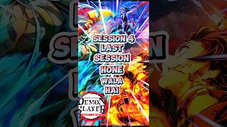 Demon Slayer ka Session 4 Last Session Hai 📌shorts demonslayer [upl. by Barrington]