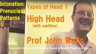 Professor John C WellsIntonation Prenuclear Patterns3High HeadUCL Summer Course 1995 [upl. by Lohcin]