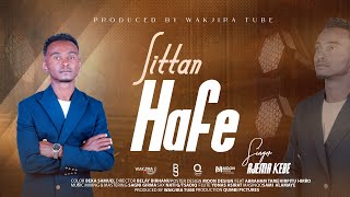 SITTAN HAFE AJEMA KEBE [upl. by Ainehs472]