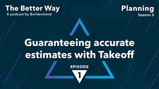 Guaranteeing accurate estimates with Takeoff  The Better Way podcast  S6 Ep 1 [upl. by Helms37]