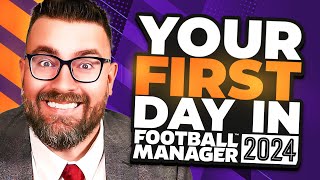 Your FIRST DAY in FM24  Football Manager 2024 Tutorial Guide [upl. by Shulock114]