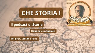 Che Storia Il podcast di Storia del prof Stefano Fava Episodio 1 [upl. by Nirtak86]