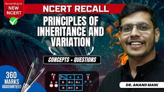 Principles of Inheritance amp Variation  Concepts  QuestionsNCERT RECALL NEET 2024 Dr Anand Mani [upl. by Nilya677]