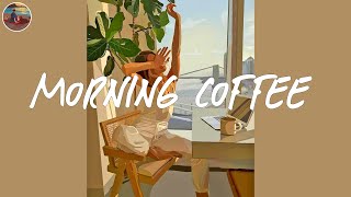 Morning coffee playlist ☕️ Grab your coffee and ease into the day with this light blend [upl. by Flessel366]