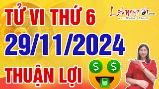 Tử Vi Hàng Ngày 29112024 Thứ 6 Chúc Mừng Con Giáp Thuận Lợi Hơn Người Tiền Tài Vượng Phát [upl. by Akselaw]