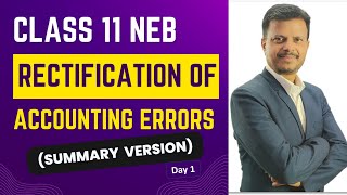 Class 11 NEB ll Rectification of Accounting Errors Theory amp Problem Day 1 ll Summary Version [upl. by Bushey]