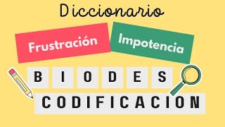 La Frustración y la Impotencia  📕 Diccionario de 💝 Sentimientos de BIODESCODIFICACIÓN [upl. by Dric]