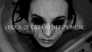 1 HOUR OF GRIM amp CREEPY MUSIC [upl. by Naveb]