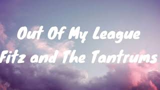 Fitz and the Tantrums Out of my league lyrics 1 hour [upl. by Dalt]