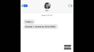 SZA  I HATE U  s l o w e d  r e v e r b [upl. by Anit]