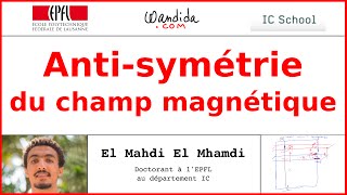 Antisymétrie du champ magnétique  El Mahdi El Mhamdi [upl. by Elime8]