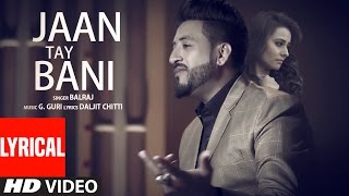 Jaan Tay Bani Lyrical Video Song  Balraj  G Guri  Latest Punjabi Songs 2017  TSeries [upl. by Broddy]