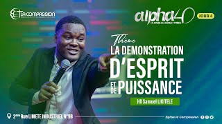 Alpha 40 JOUR 4  LA DÉMONSTRATION D’ESPRIT ET DE PUISSANCE  HD SAMUEL LIKITELE [upl. by Briana]