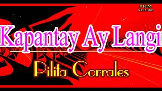 ♫ Kapantay Ay Langit  Pilita Corrales ♫ KARAOKE VERSION ♫ [upl. by Haroldson]