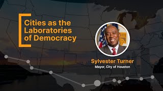 Cities as the Laboratories of Democracy A Conversation with Mayor Sylvester Turner [upl. by Raclima]