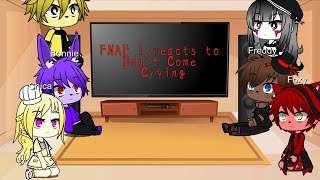 FNAF reacts to Dont Come Crying [upl. by Leveridge]