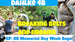 Dahlke 4B Breaking Belts and Dreams EP8 Memorial Day Week Saga [upl. by Jedidiah]