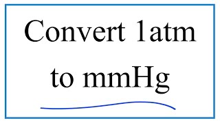 How to Convert 1 atm to mmHg [upl. by Leonore]